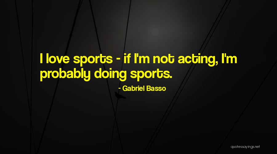 Fungai Chiposi Quotes By Gabriel Basso Fungai Chiposi Quotes By Gabriel Basso