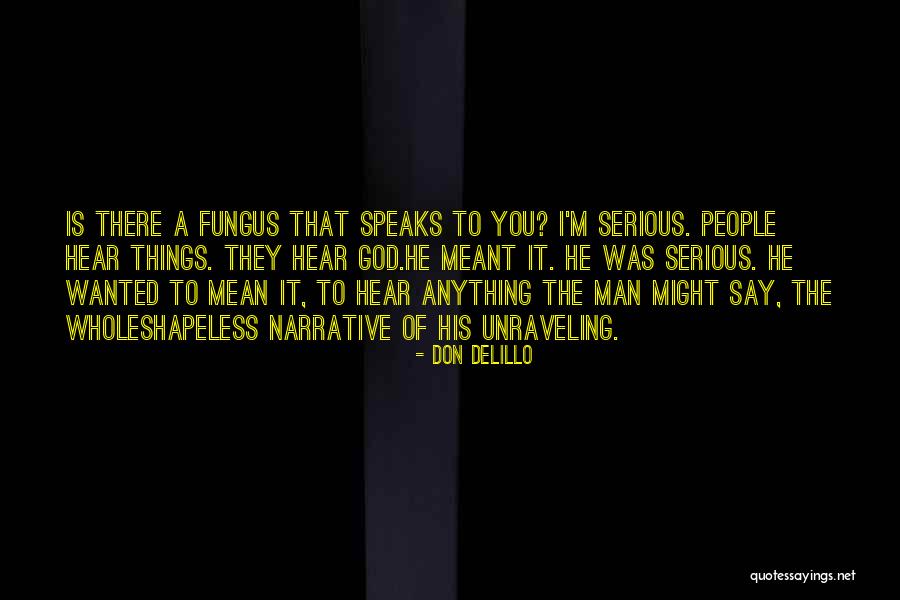 Fungus Is Quotes By Don DeLillo Fungus Is Quotes By Don DeLillo
