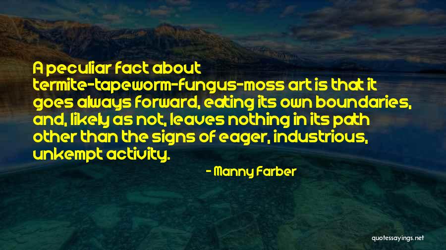 Fungus Is Quotes By Manny Farber Fungus Is Quotes By Manny Farber