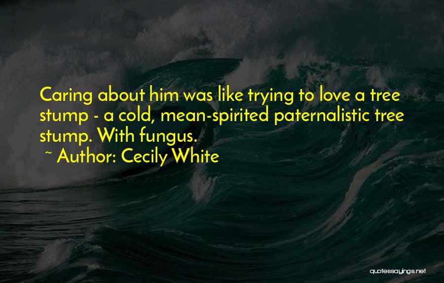 Fungus Quotes By Cecily White