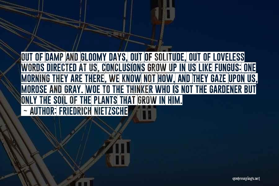 Fungus Quotes By Friedrich Nietzsche