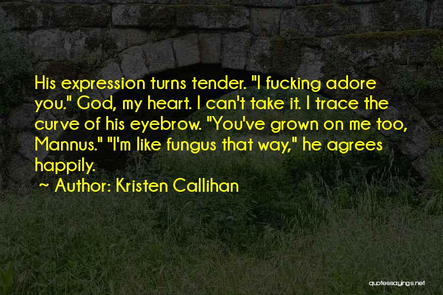 Fungus Quotes By Kristen Callihan