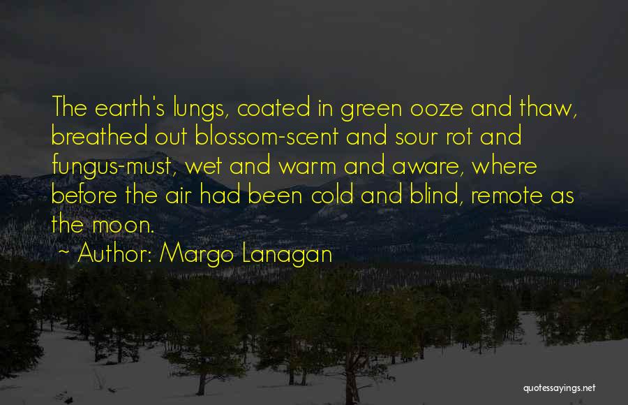 Fungus Quotes By Margo Lanagan