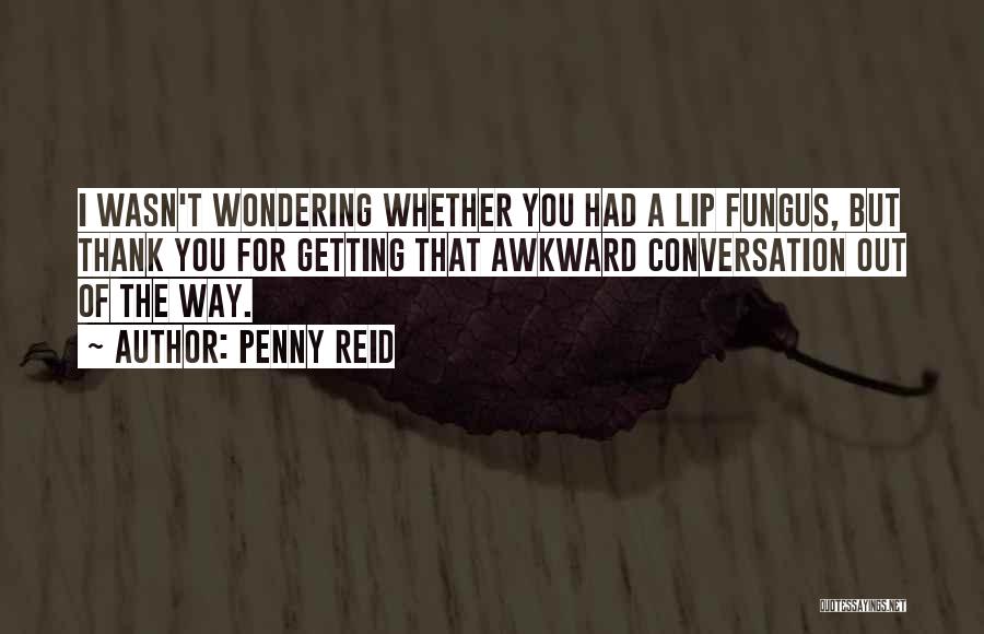Fungus Quotes By Penny Reid