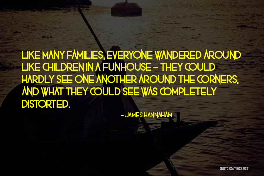 Funhouse Quotes By James Hannaham Funhouse Quotes By James Hannaham
