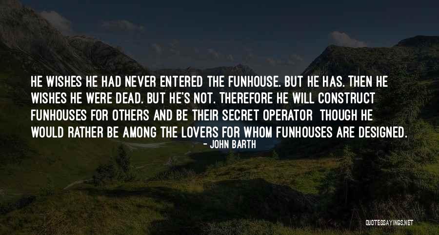 Funhouse Quotes By John Barth Funhouse Quotes By John Barth