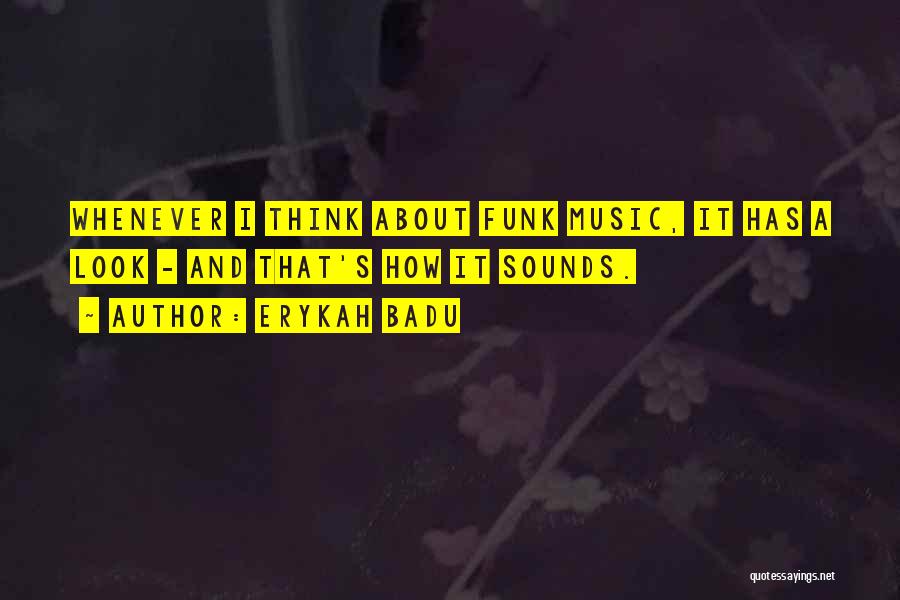 Funk Music Quotes By Erykah Badu