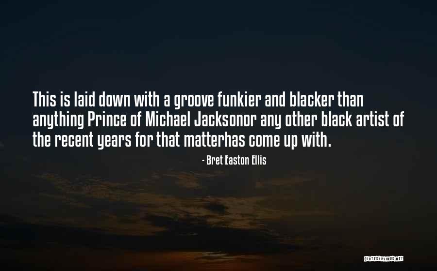 Funkier Quotes By Bret Easton Ellis Funkier Quotes By Bret Easton Ellis