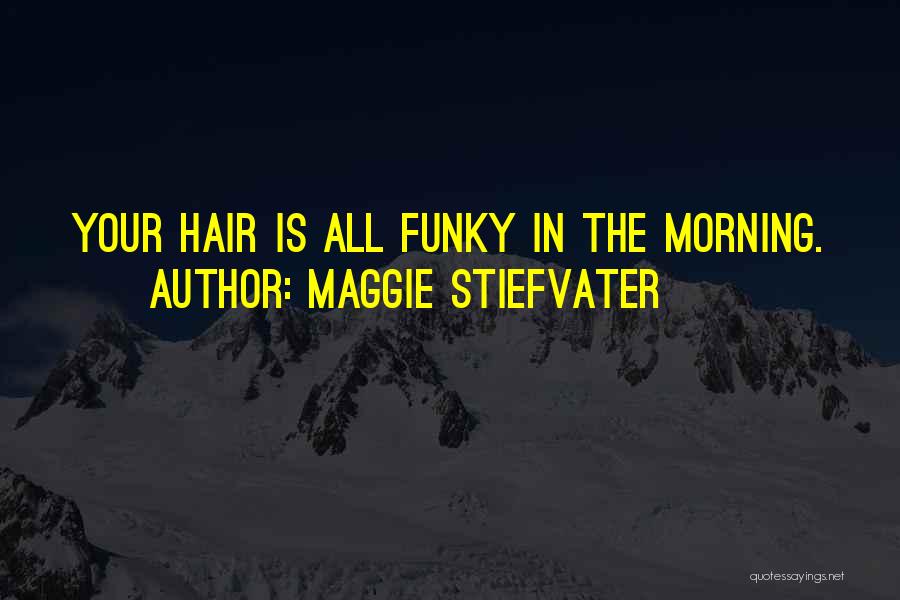 Funky Hair Quotes By Maggie Stiefvater