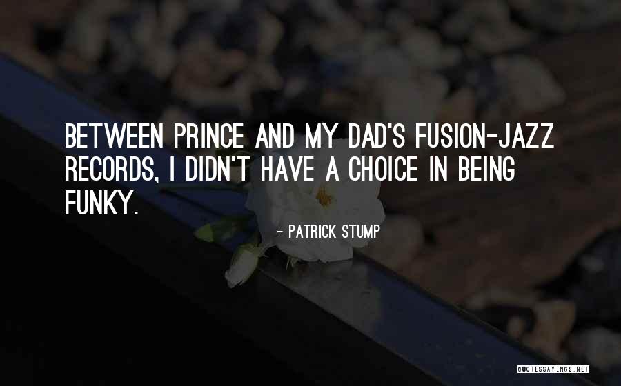 Funky Myself Quotes By Patrick Stump Funky Myself Quotes By Patrick Stump