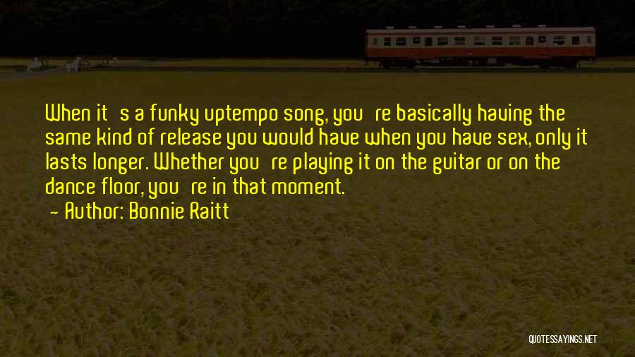 Funky Quotes By Bonnie Raitt