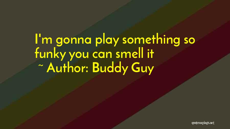 Funky Quotes By Buddy Guy