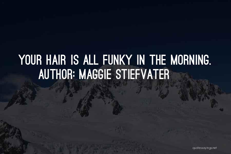 Funky Quotes By Maggie Stiefvater