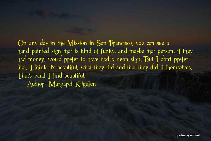 Funky Quotes By Margaret Kilgallen