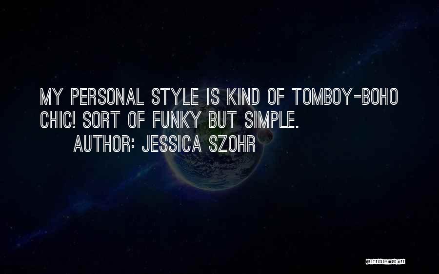 Funky Style Quotes By Jessica Szohr