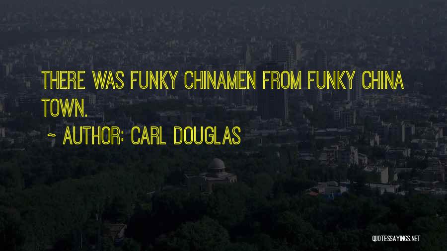 Funky Town Quotes By Carl Douglas