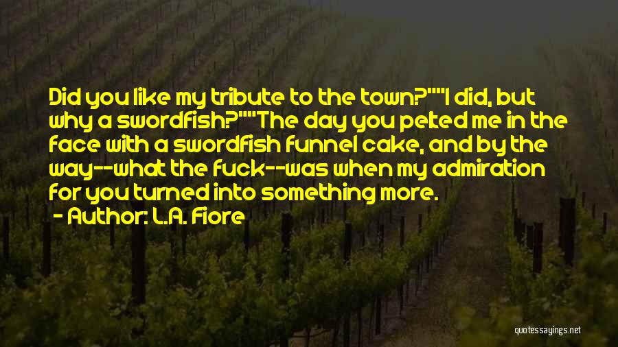 Funnel Cake Quotes By L.A. Fiore