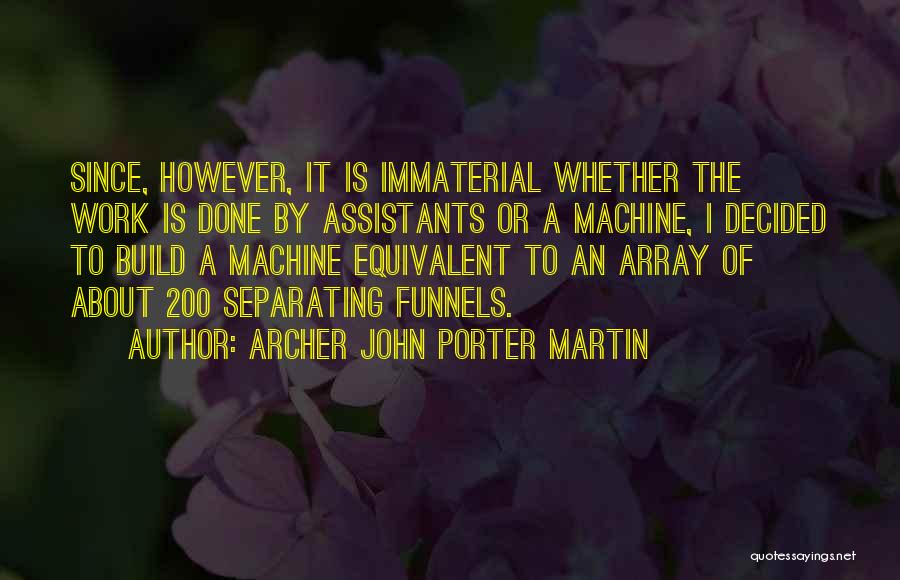 Funnels Quotes By Archer John Porter Martin