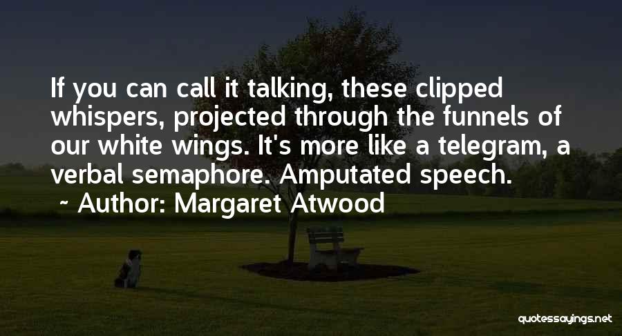 Funnels Quotes By Margaret Atwood