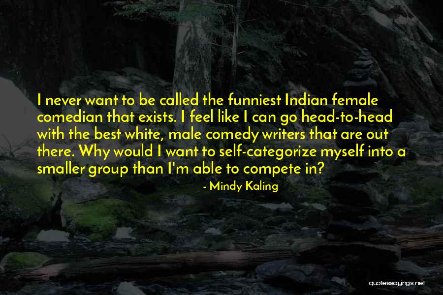 Funniest Comedian Quotes By Mindy Kaling Funniest Comedian Quotes By Mindy Kaling