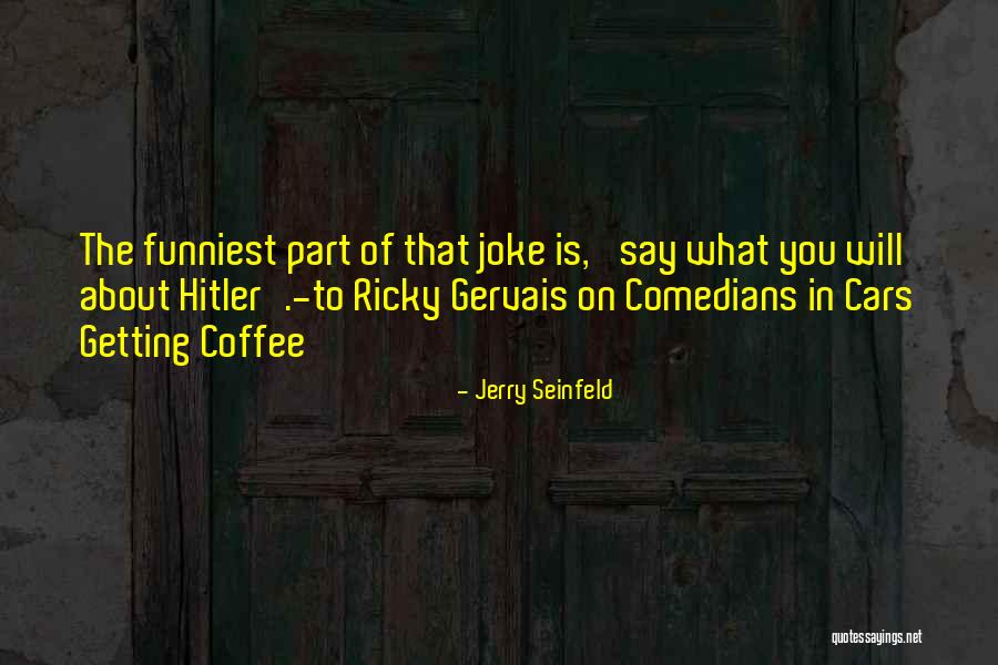 Funniest Comedians Quotes By Jerry Seinfeld Funniest Comedians Quotes By Jerry Seinfeld