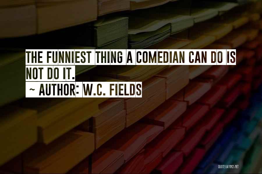 Funniest Cop Quotes By W.C. Fields