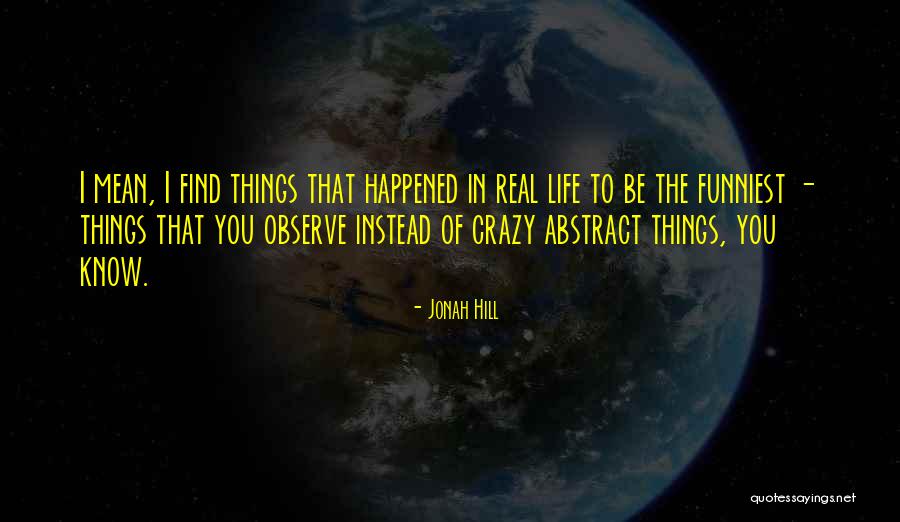 Funniest Crazy Quotes By Jonah Hill Funniest Crazy Quotes By Jonah Hill