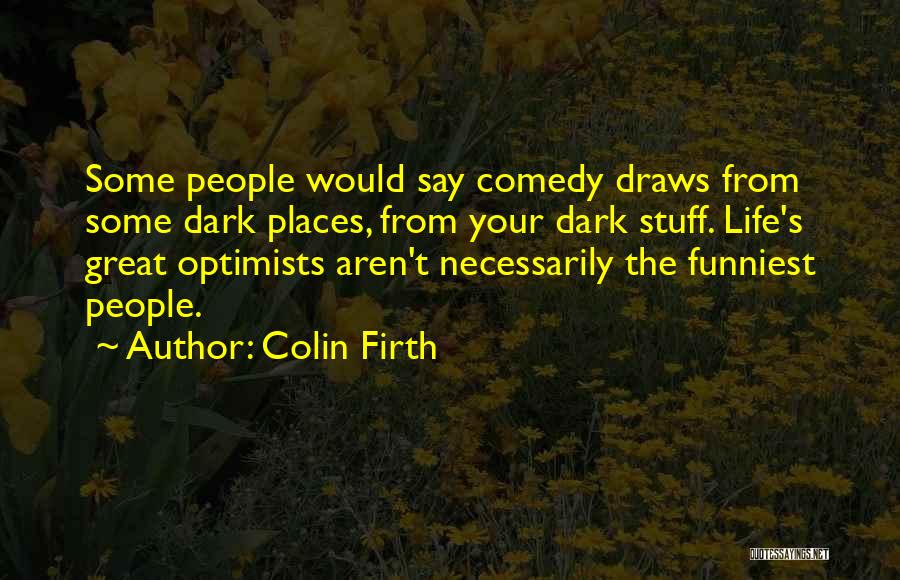 Funniest Ever Life Quotes By Colin Firth