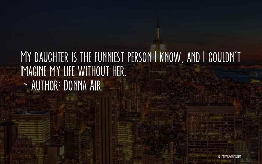 Funniest Ever Life Quotes By Donna Air