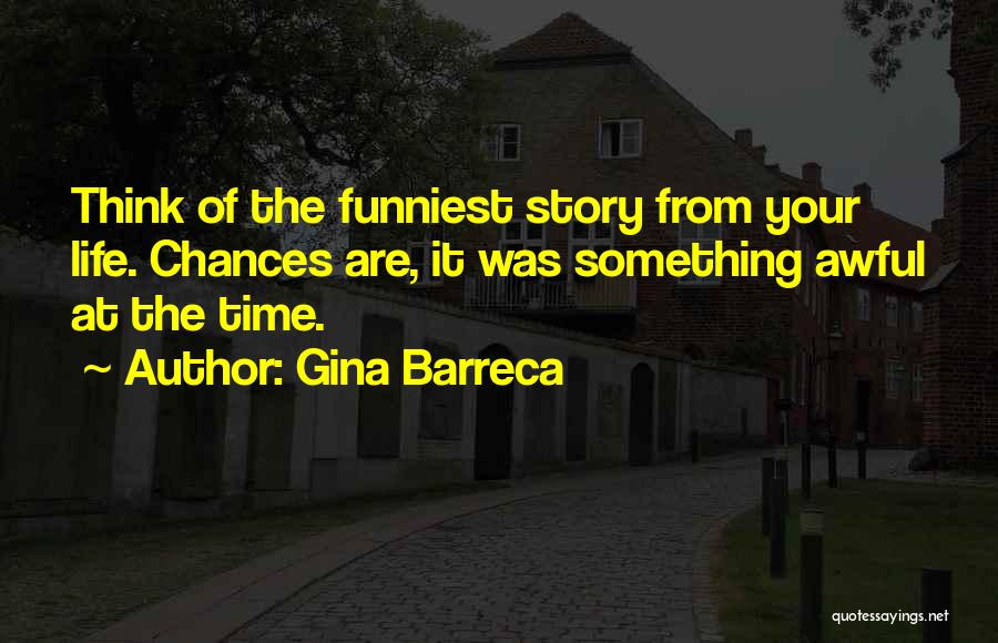 Funniest Ever Life Quotes By Gina Barreca