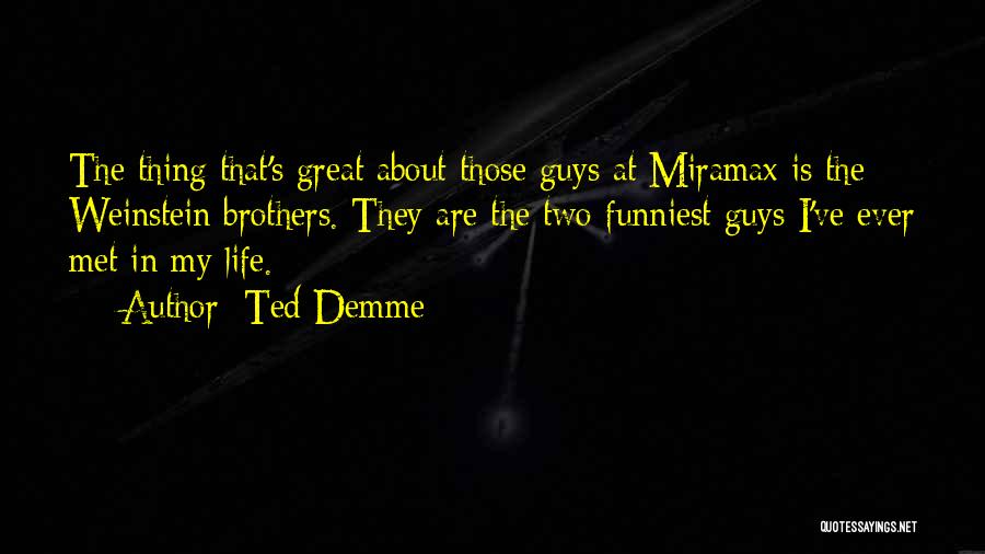 Funniest Ever Life Quotes By Ted Demme