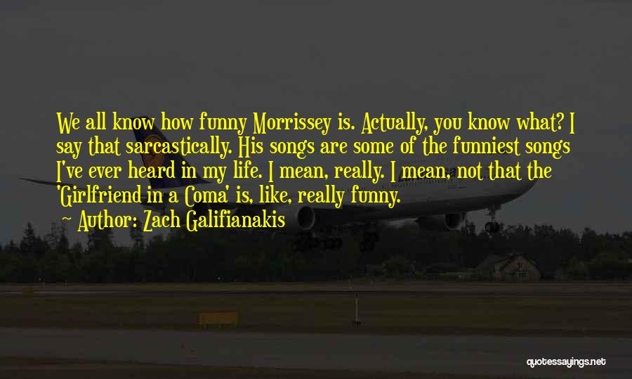 Funniest Ever Life Quotes By Zach Galifianakis