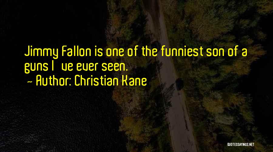 Funniest Ever Quotes By Christian Kane
