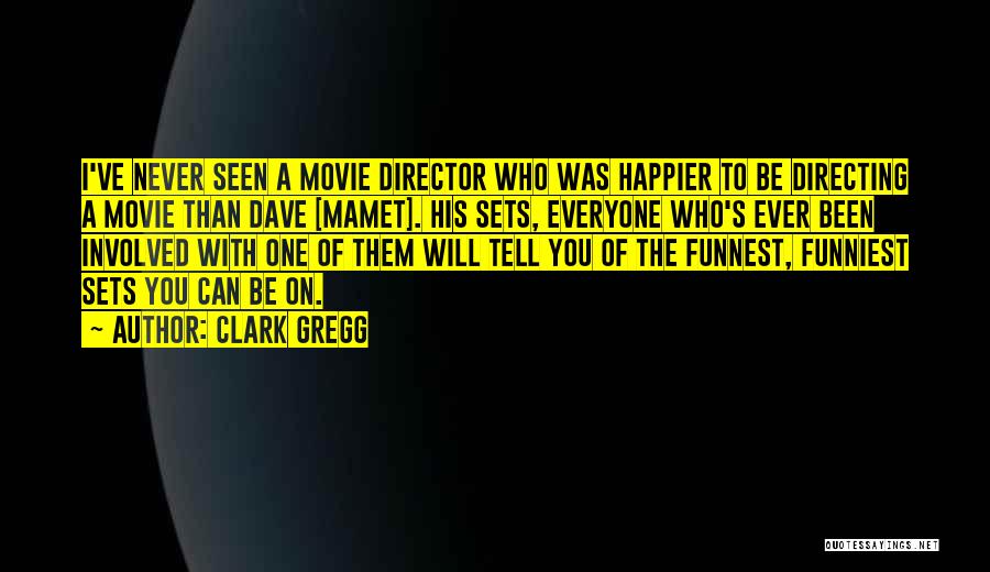 Funniest Ever Quotes By Clark Gregg