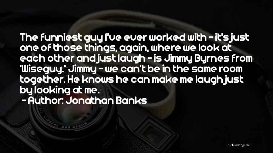 Funniest Ever Quotes By Jonathan Banks