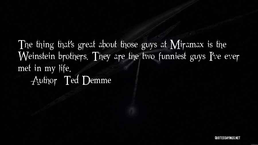 Funniest Ever Quotes By Ted Demme