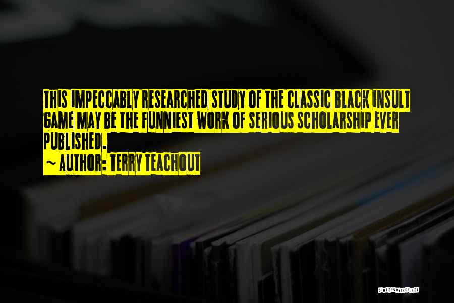 Funniest Ever Quotes By Terry Teachout