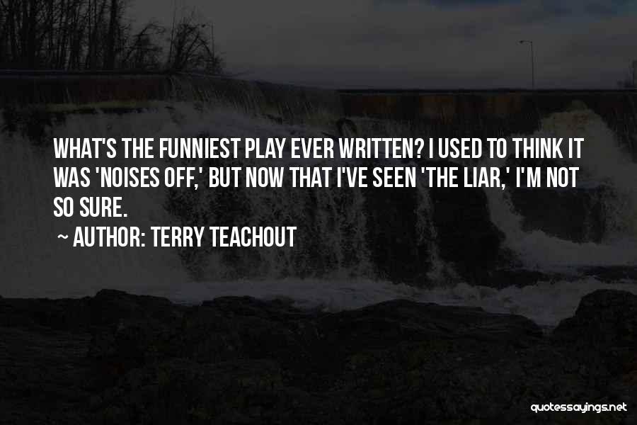 Funniest Ever Quotes By Terry Teachout