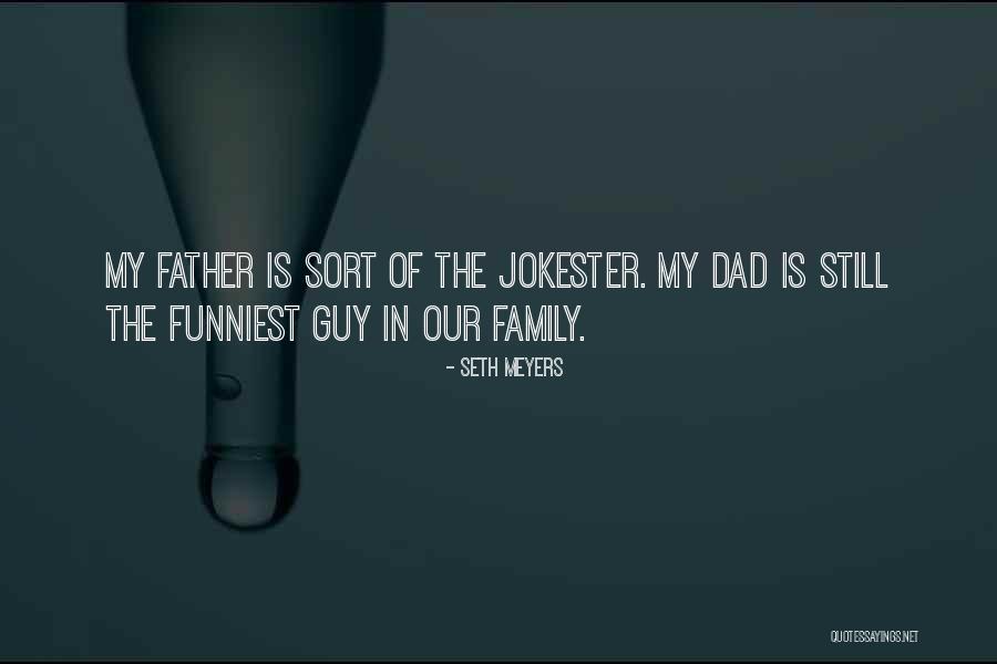 Funniest Father Quotes By Seth Meyers