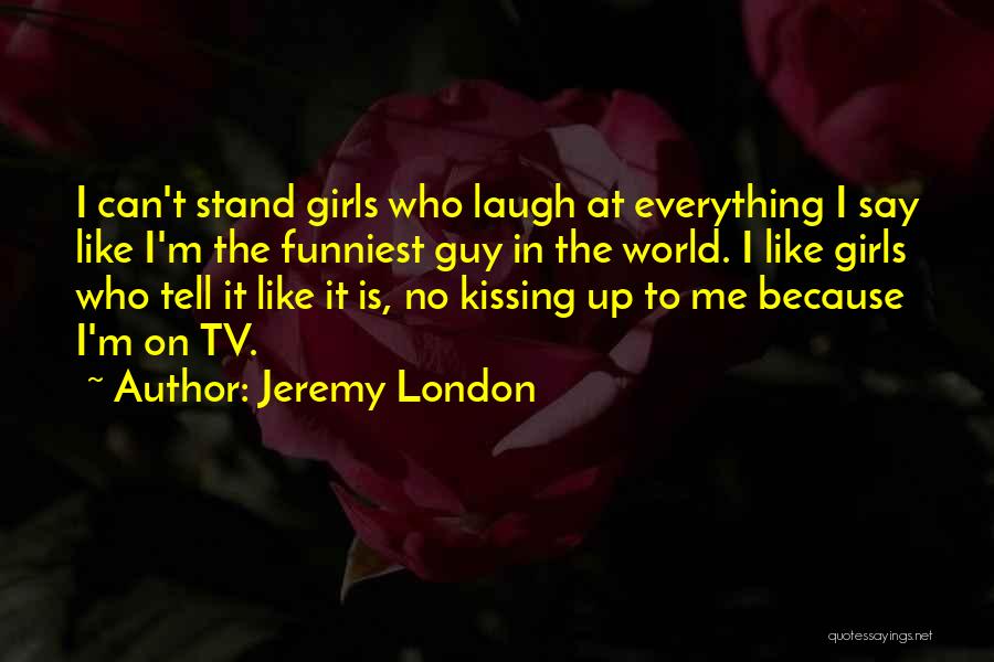 Funniest Kissing Quotes By Jeremy London