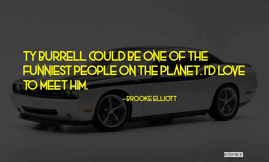 Funniest Love Quotes By Brooke Elliott Funniest Love Quotes By Brooke Elliott