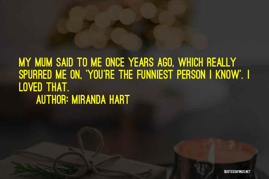 Funniest Miranda Hart Quotes By Miranda Hart