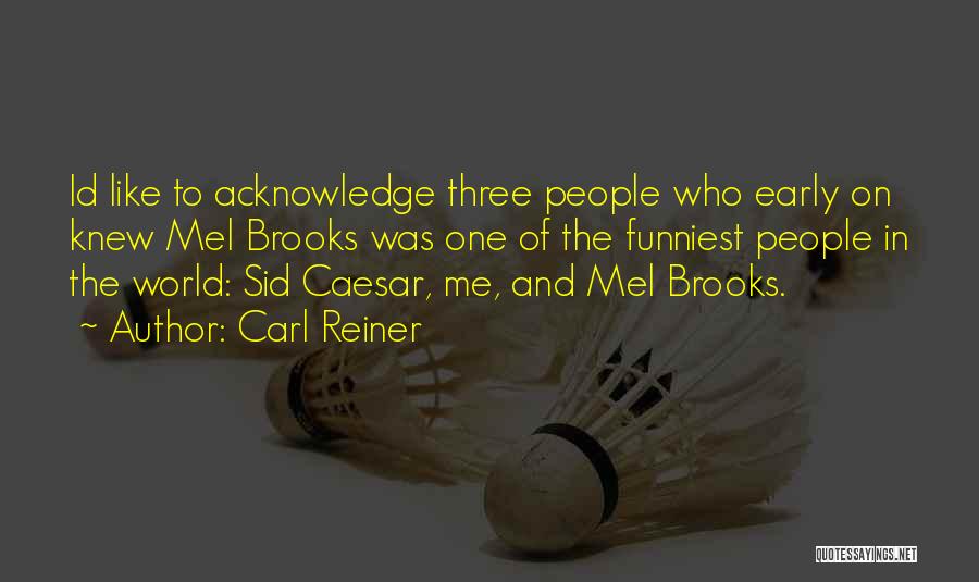 Funniest Quotes By Carl Reiner