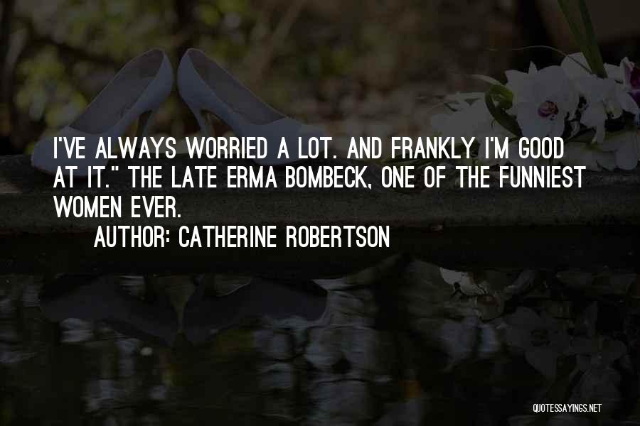 Funniest Quotes By Catherine Robertson