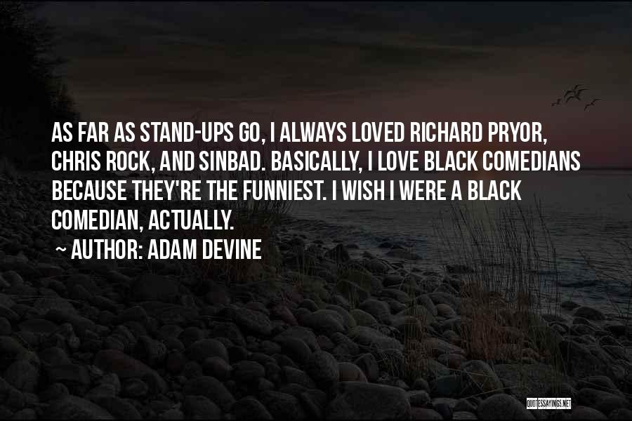 Funniest Stand Up Comedians Quotes By Adam DeVine