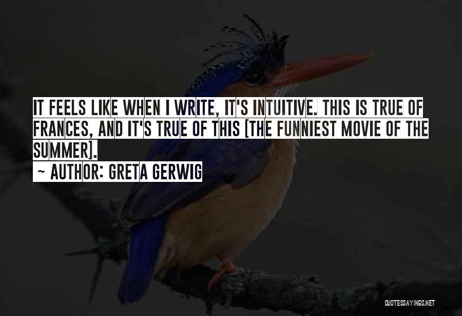 Funniest Summer Quotes By Greta Gerwig