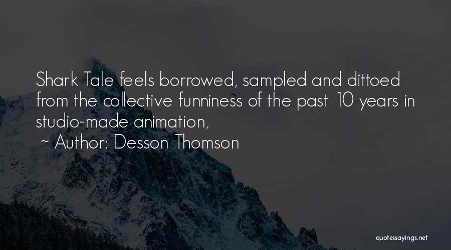 Funniness Quotes By Desson Thomson