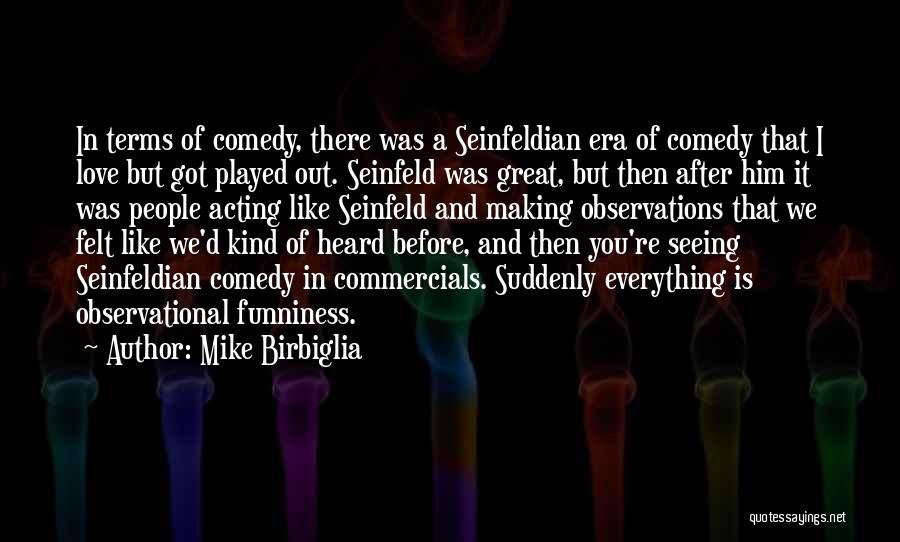 Funniness Quotes By Mike Birbiglia