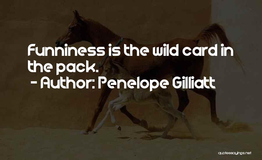 Funniness Quotes By Penelope Gilliatt