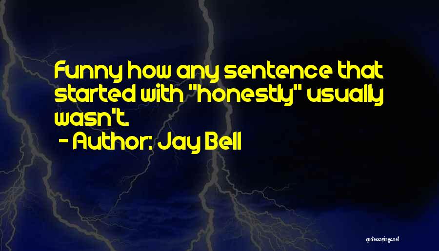 Funny 1 Sentence Quotes By Jay Bell